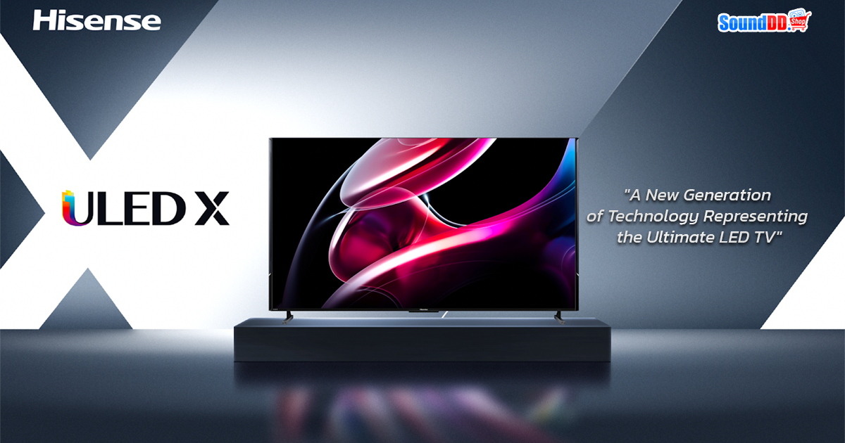 เปิดตัว uled-x จาก Hisense